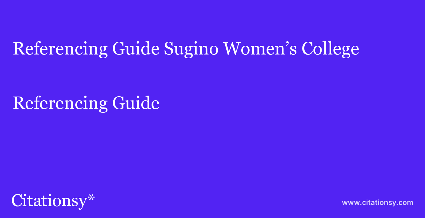 Referencing Guide: Sugino Women’s College